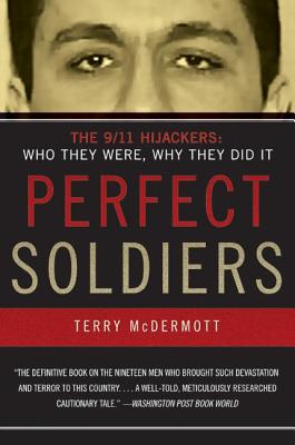 Perfect Soldiers: The 9/11 Hijackers: Who They Were, Why They Did It (McDermott Terry)(Paperback)