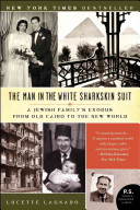 The Man in the White Sharkskin Suit: A Jewish Family\'s Exodus from Old Cairo to the New World (Lagnado Lucette)(Paperback)