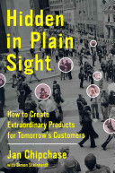 Hidden in Plain Sight: How to Create Extraordinary Products for Tomorrow\'s Customers (Chipchase Jan)(Pevná vazba)