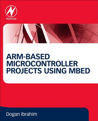 Arm-Based Microcontroller Projects Using Mbed (Ibrahim Dogan)(Paperback)
