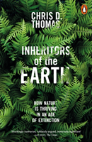 Inheritors of the Earth - How Nature Is Thriving in an Age of Extinction (Thomas Chris D.)(Paperback / softback)