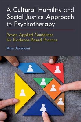 A Cultural Humility and Social Justice Approach to Psychotherapy: Seven Applied Guidelines for Evidence-Based Practice (Asnaani Anu)(Paperback)