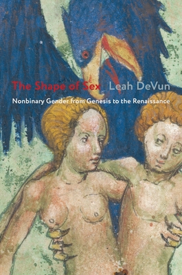 The Shape of Sex: Nonbinary Gender from Genesis to the Renaissance (Devun Leah)(Pevná vazba)
