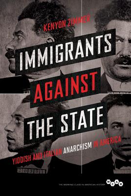 Immigrants Against the State: Yiddish and Italian Anarchism in America (Zimmer Kenyon)(Paperback)
