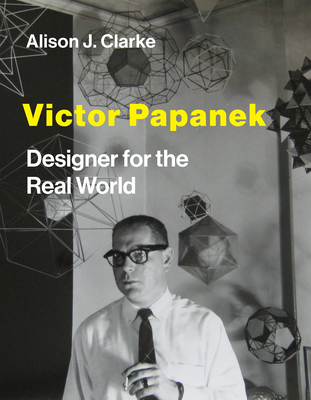Victor Papanek: Designer for the Real World (Clarke Alison J.)(Pevná vazba)