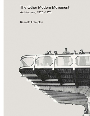 The Other Modern Movement: Architecture, 1920-1970 (Frampton Kenneth)(Pevná vazba)