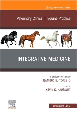 Integrative Medicine, an Issue of Veterinary Clinics of North America: Equine Practice: Volume 38-3 (Haussler Kevin K.)(Pevná vazba)