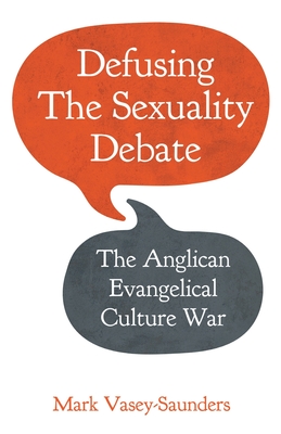 Defusing the Sexuality Debate: The Anglican Evangelical Culture War (Vasey-Saunders Mark)(Paperback)