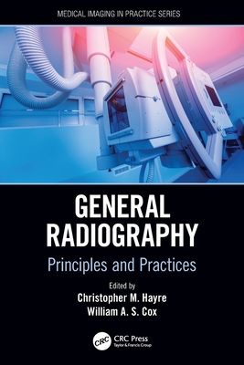 General Radiography: Principles and Practices (Hayre Christopher M.)(Paperback)