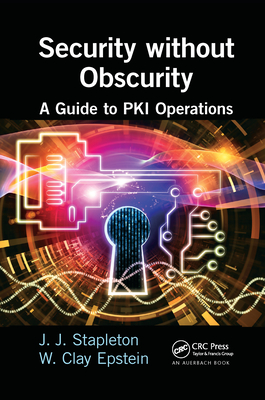 Security Without Obscurity: A Guide to Pki Operations (Stapleton Jeff)(Paperback)