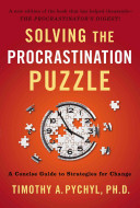 Solving the Procrastination Puzzle: A Concise Guide to Strategies for Change (Pychyl Timothy A.)(Paperback)