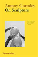 Antony Gormley on Sculpture (Gormley Anthony)(Paperback / softback)