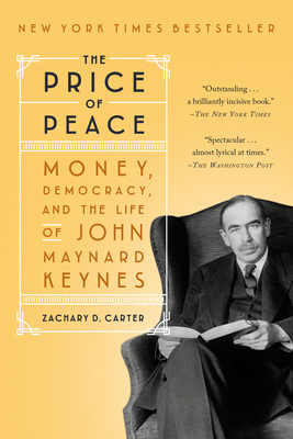 The Price of Peace: Money, Democracy, and the Life of John Maynard Keynes (Carter Zachary D.)(Paperback)