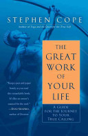 The Great Work of Your Life: A Guide for the Journey to Your True Calling (Cope Stephen)(Paperback)