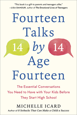 Fourteen Talks by Age Fourteen: The Essential Conversations You Need to Have with Your Kids Before They Start High School (Icard Michelle)(Paperback)