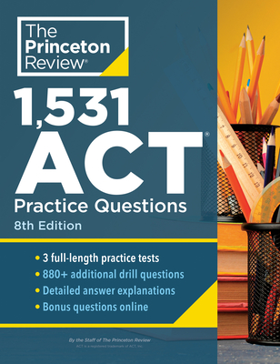 1,531 ACT Practice Questions, 8th Edition: Extra Drills & Prep for an Excellent Score (The Princeton Review)(Paperback)
