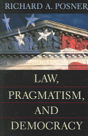 Law, Pragmatism, and Democracy (Posner Richard A.)(Paperback)