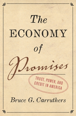 The Economy of Promises: Trust, Power, and Credit in America (Carruthers Bruce G.)(Pevná vazba)