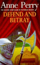 Defend and Betray (William Monk Mystery, Book 3) - An atmospheric and compelling Victorian mystery (Perry Anne)(Paperback / softback)