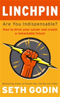 Linchpin - Are You Indispensable? How to drive your career and create a remarkable future (Godin Seth)(Paperback / softback)
