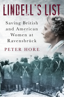 Lindell\'s List: Saving British and American Women at Ravensbrck (Hore Peter)(Paperback)
