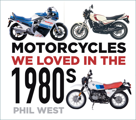 Motorcycles We Loved in the 1980s (West Phil)(Paperback)
