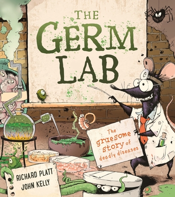 The Germ Lab: The Gruesome Story of Deadly Diseases (Platt Richard)(Paperback)