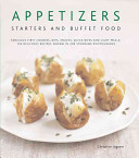 Appetizers, Starters and Buffet Food: Fabulous First Courses, Dips, Snacks, Quick Bites and Light Meals: 150 Delicious Recipes Shown in 250 Stunning P (Ingram Christine)(Pevná vazb