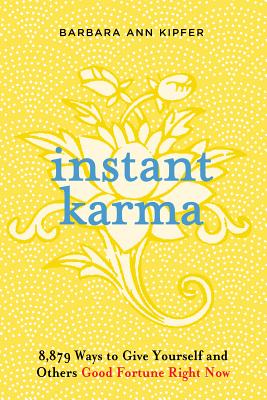 Instant Karma: 8,879 Ways to Give Yourself and Others Good Fortune Right Now (Kipfer Barbara Ann)(Paperback)