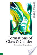 Formations of Class & Gender: Becoming Respectable (Skeggs Bev)(Paperback)