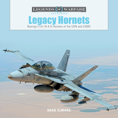 Legacy Hornets: Boeing\'s F/A-18 A-D Hornets of the USN and USMC (Elward Brad)(Pevná vazba)