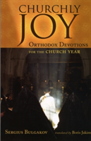 Churchly Joy: Orthodox Devotions for the Church Year (Bulgakov Sergius)(Paperback)