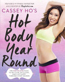 Cassey Ho\'s Hot Body Year-Round: The Pop Pilates Plan to Get Slim, Eat Clean, and Live Happy Through Every Season (Ho Cassey)(Paperback)