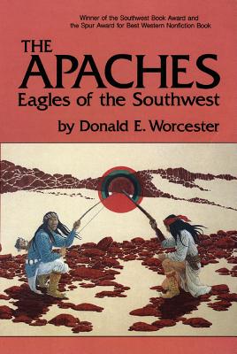 The Apaches, Volume 149: Eagles of the Southwest (Worcester Donald)(Paperback)