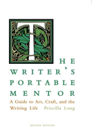 The Writer\'s Portable Mentor: A Guide to Art, Craft, and the Writing Life, Second Edition (Long Priscilla)(Paperback)