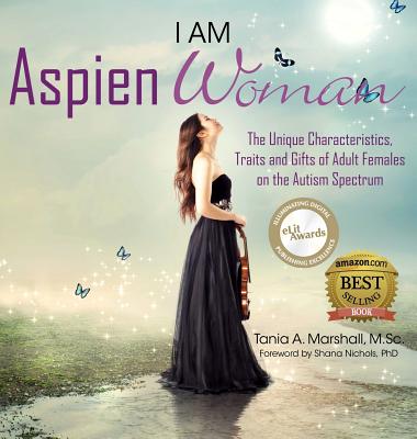 I am AspienWoman: The Unique Characteristics, Traits, and Gifts of Adult Females on the Autism Spectrum (Marshall Tania)(Pevná vazba)