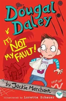 Dougal Daley, it\'s Not My Fault! (Marchant Jackie)(Paperback / softback)