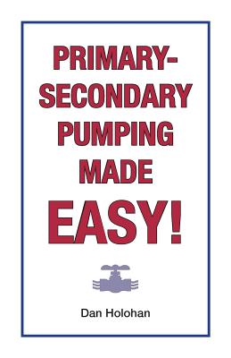 Primary-Secondary Pumping Made Easy! (Holohan Dan)(Paperback)