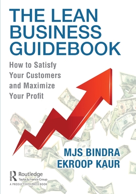 The Lean Business Guidebook: How to Satisfy Your Customers and Maximize Your Profit (Bindra Mjs)(Paperback)