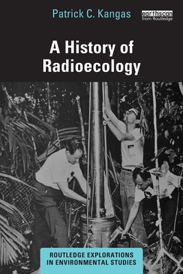A History of Radioecology (Kangas Patrick C.)(Paperback)