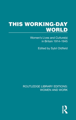 This Working-Day World: Women\'s Lives and Culture(s) in Britain 1914-1945 (Oldfield Sybil)(Pevná vazba)