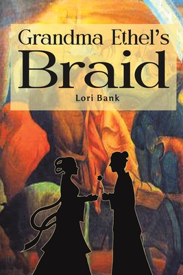 Grandma Ethel\'s Braid (Bank Lori)(Paperback)