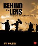 Behind the Lens: Dispatches from the Cinematographic Trenches (Holben Jay)(Paperback)