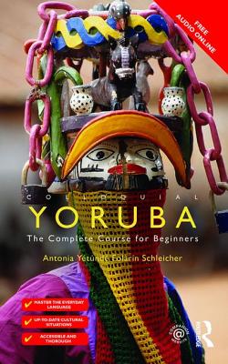 Colloquial Yoruba: The Complete Course for Beginners (Schleicher Antonia Yetunde Folarin)(Paperback)