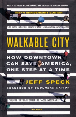 Walkable City (Tenth Anniversary Edition): How Downtown Can Save America, One Step at a Time (Speck Jeff)(Paperback)
