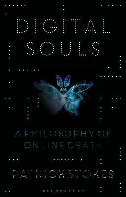 Digital Souls: A Philosophy of Online Death (Stokes Patrick)(Paperback)