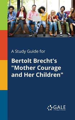A Study Guide for Bertolt Brecht\'s Mother Courage and Her Children (Gale Cengage Learning)(Paperback)