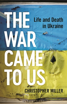 The War Came to Us: Life and Death in Ukraine (Miller Christopher)(Pevná vazba)