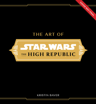 The Art of Star Wars: The High Republic: (Volume One) (Baver Kristin)(Pevná vazba)