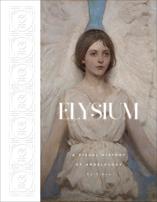 Elysium: A Visual History of Angelology (Simon Edward)(Pevná vazba)